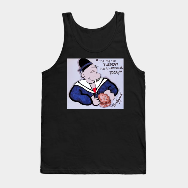 J. Wellington Wimpy I'll gladly pay you Tuesday for a hamburger today Tank Top by TheArtQueenOfMichigan 